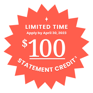 Limited Time: $100 Statement Credit