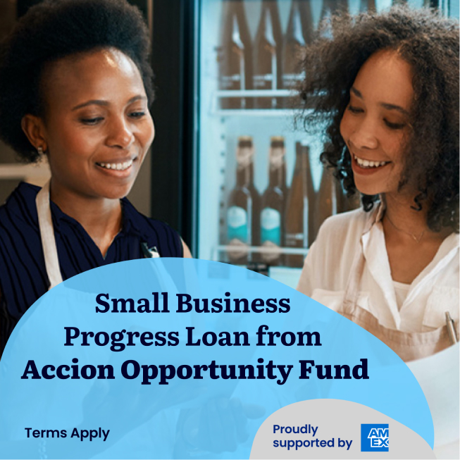 Small Business Progress Loan from Accion Opportunity Fund. Terms Apply. Proudly supported by AMEX