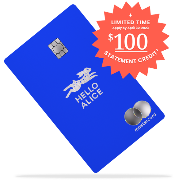 An image of the Hello Alice SMall Business Mastercard® tilted at an angle with a badge saying, Limited Time $100 Statement Credit